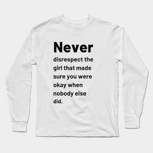 never disrespect a girl Long Sleeve T-Shirt